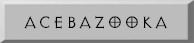 btn_acebazooka.jpg (3125 bytes)